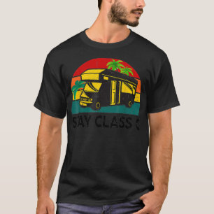 Funny RV Camping Stay Class C Camper Motorhome RV T-Shirt