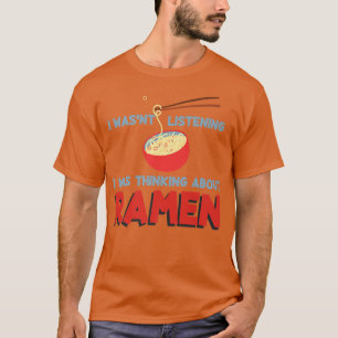 Funny S I Wasn't Listening I Was Thinking About Ra T-Shirt