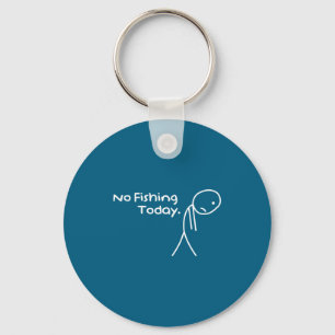 Funny Sad Stickman No Fishing Today Fishing Lovers Key Ring