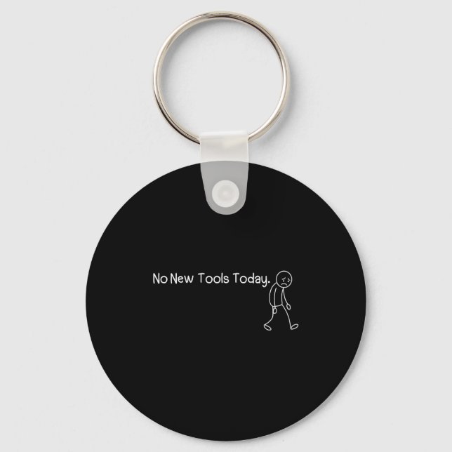 Funny Sad Stickman No New Tools Today  Key Ring (Front)