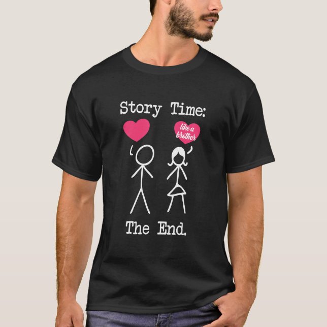 Funny Sad Story Rejected Guy Like A Brother In Fri T-Shirt (Front)