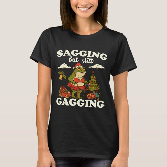 Funny Sagging But Still Gagging Santa Frog Meme Ch T-Shirt (Front)