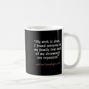 Funny Said No Genealogist Ever Quote Gift Coffee Mug