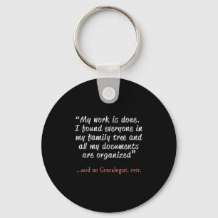 Funny Said No Genealogist Ever Quote Gift  Key Ring