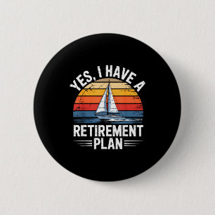 Funny Sailing Retirement Plan Boat Lover Gift  6 Cm Round Badge