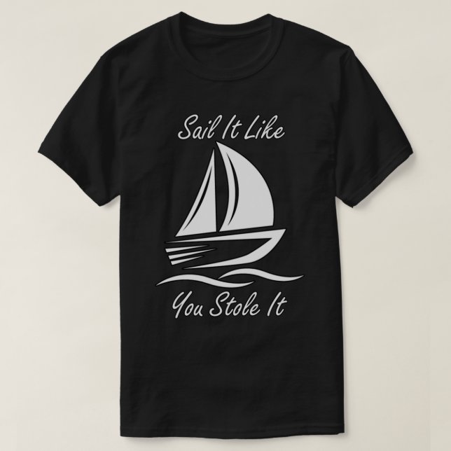 Funny Sailing Slogans T-Shirt (Design Front)