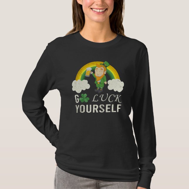 Funny Saint Patrick Quote Go Luck Yourself Design T-Shirt (Front)