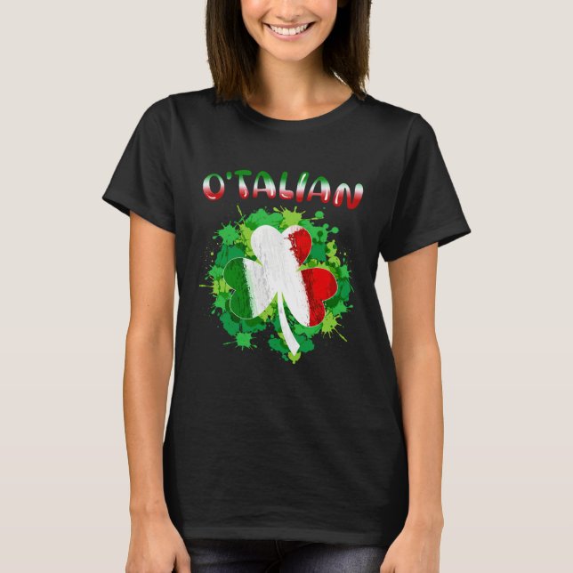 Funny Saint Patricks Day Irish Italian O'talian Sh T-Shirt (Front)