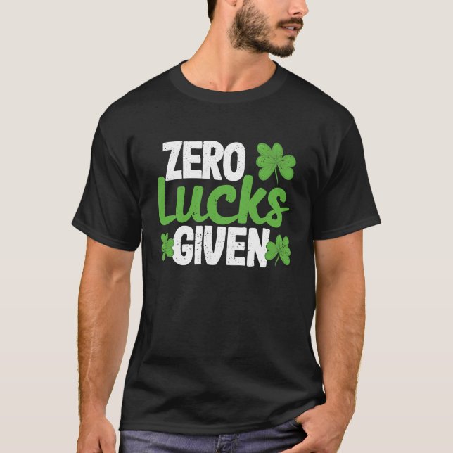 Funny Saint Patrick's Day Shamrock Irish Zero Luck T-Shirt (Front)