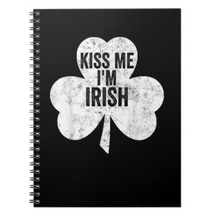 Funny Saint Patricks Day Shirt Kiss Me I'm Irish T Notebook