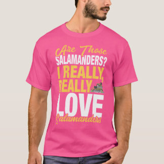 Funny Salamander Lover I Really Love Salamanders T-Shirt