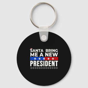 Funny Santa Bring Me A New President Liberal Democ Key Ring