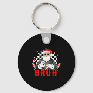 Funny Santa, Bruh Christmas Funny Meme Gift Tee  Key Ring