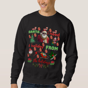 Funny Santa Christmas quotes Sweatshirt