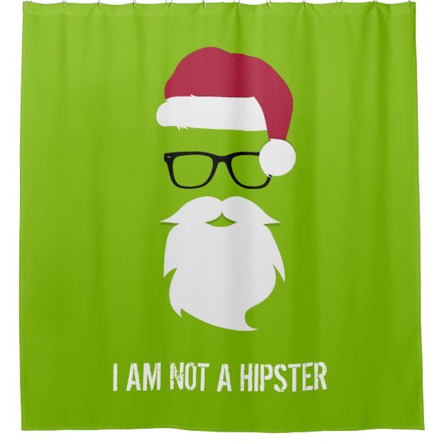 FUNNY SANTA CLAUS - I AM NOT A HIPSTER SHOWER CURTAIN (Front)