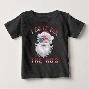 Funny Santa Claus - I Do It For The HO's Baby T-Shirt