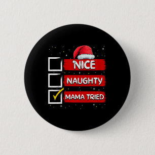 Funny Santa Claus Nice Naughty Mama Tried Christma 6 Cm Round Badge