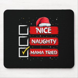 Funny Santa Claus Nice Naughty Mama Tried Christma Mouse Pad