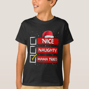 Funny Santa Claus Nice Naughty Mama Tried Christma T-Shirt