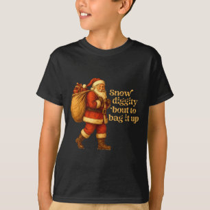 Funny Santa Claus Snow Diggity Bout To Bag It Up T-Shirt