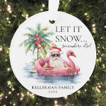 Funny Santa Claus Tropical Beach Christmas Ornament<br><div class="desc">Funny Santa Claus Tropical Beach Christmas Ornament. This playful Christmas ornament features a relaxed Santa Claus in sunglasses, lounging on a pink flamingo floaty in the ocean, with a palm tree decorated in ornaments and gentle ocean waves. The phrase "Let It Snow... Somewhere Else!" is displayed at the top in...</div>