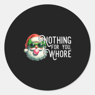 Funny Santa Claus Vintage Nothing For You Family X Classic Round Sticker