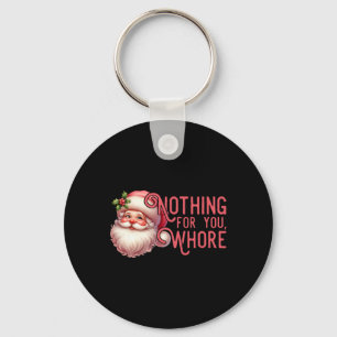Funny Santa Claus Vintage Nothing For You Family X Key Ring
