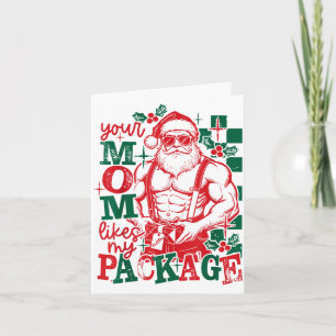 Funny Santa Claus Your Mom Like My Package Christm Card