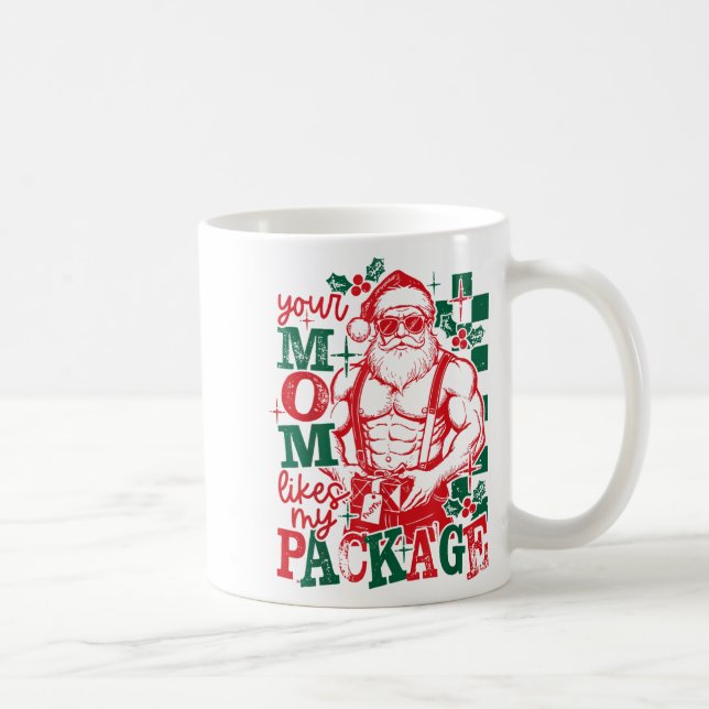 Funny Santa Claus Your Mom Like My Package Christm Coffee Mug (Right)