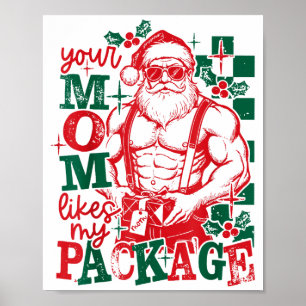 Funny Santa Claus Your Mom Like My Package Christm Poster