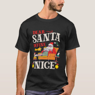 Funny Santa Dear Santa Define Nice Naughty Christm T-Shirt