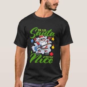 Funny Santa Dear Santa Define Nice Naughty Christm T-Shirt