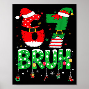 Funny Santa Elf 67 Bruh Christmas Meme Six Seven 6 Poster