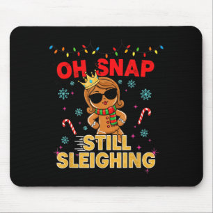 Funny Santa Gingerbread Oh Snap. Still Sleighing C Mouse Pad