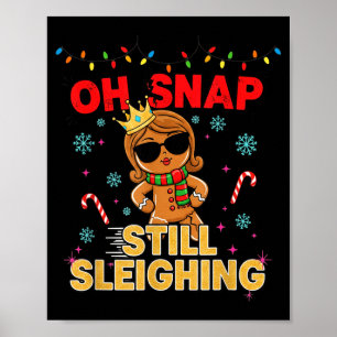 Funny Santa Gingerbread Oh Snap. Still Sleighing C Poster