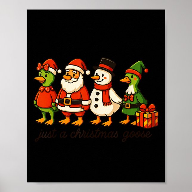 Funny Santa Goose Snowman Just A Christmas Goose X Poster (Front)