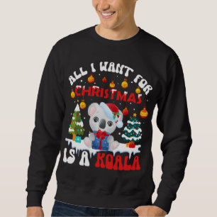 Funny Santa Hat Koala All I Want For Christmas Is  Sweatshirt