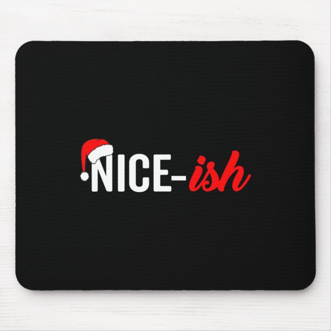 Funny Santa Hat Naughty Nice List Quote Nice-ish  Mouse Pad (Front)
