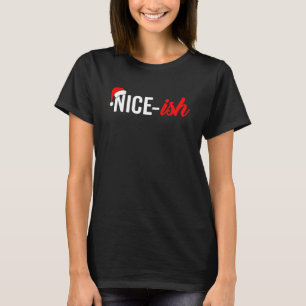 Funny Santa Hat Naughty Nice List Quote Nice-ish T-Shirt