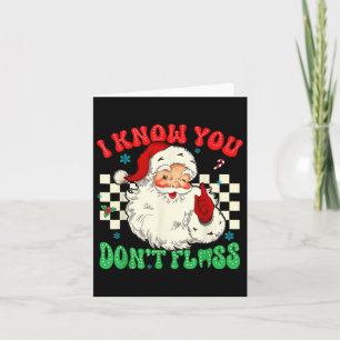 Funny Santa I Know You Didnt Floss Dentist Dental  Card