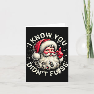 Funny Santa I Know You Didn't Floss Dentist Dental Card