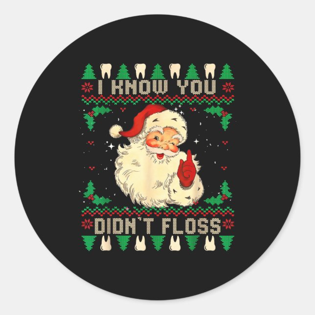 Funny Santa I Know You Didn't Floss Dentist Dental Classic Round Sticker (Front)
