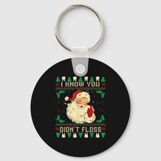 Funny Santa I Know You Didn't Floss Dentist Dental Key Ring (Front)