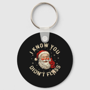 Funny Santa I Know You Didn't Floss Dentist Dental Key Ring
