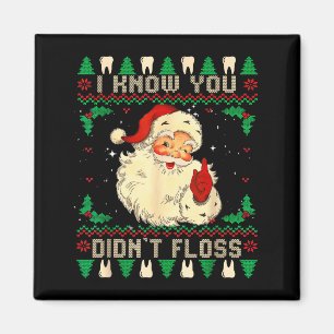 Funny Santa I Know You Didn't Floss Dentist Dental Magnet
