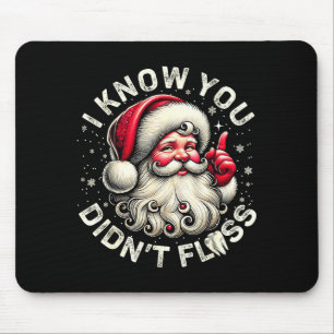 Funny Santa I Know You Didn't Floss Dentist Dental Mouse Pad