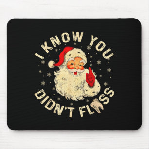 Funny Santa I Know You Didn't Floss Dentist Dental Mouse Pad