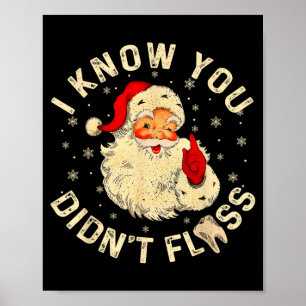 Funny Santa I Know You Didn't Floss Dentist Dental Poster