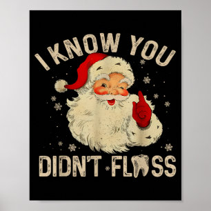 Funny Santa I Know You Didn't Floss Dentist Dental Poster