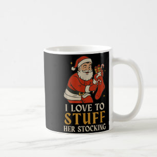 Funny Santa I Love To Stuff Her Stock Jingle His B Coffee Mug